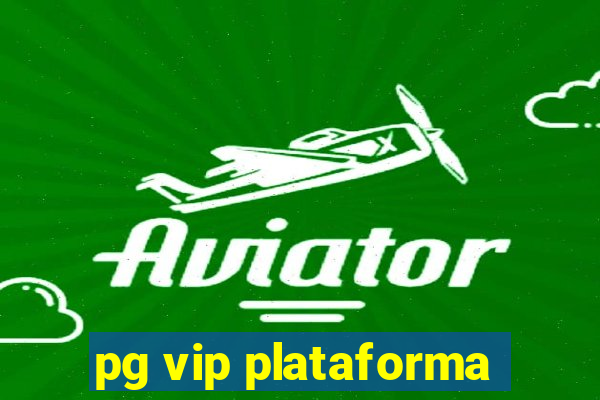 pg vip plataforma